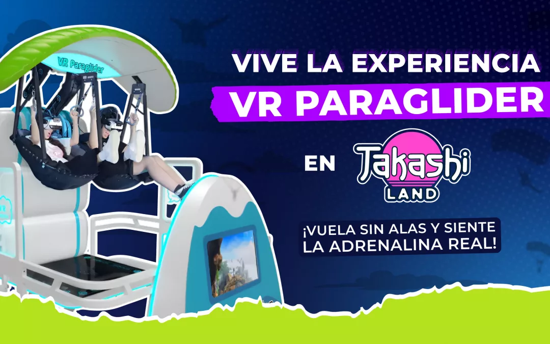 Vive la experiencia VR Paraglider en Takashi Land: ¡Vuela sin alas y siente la adrenalina real! 