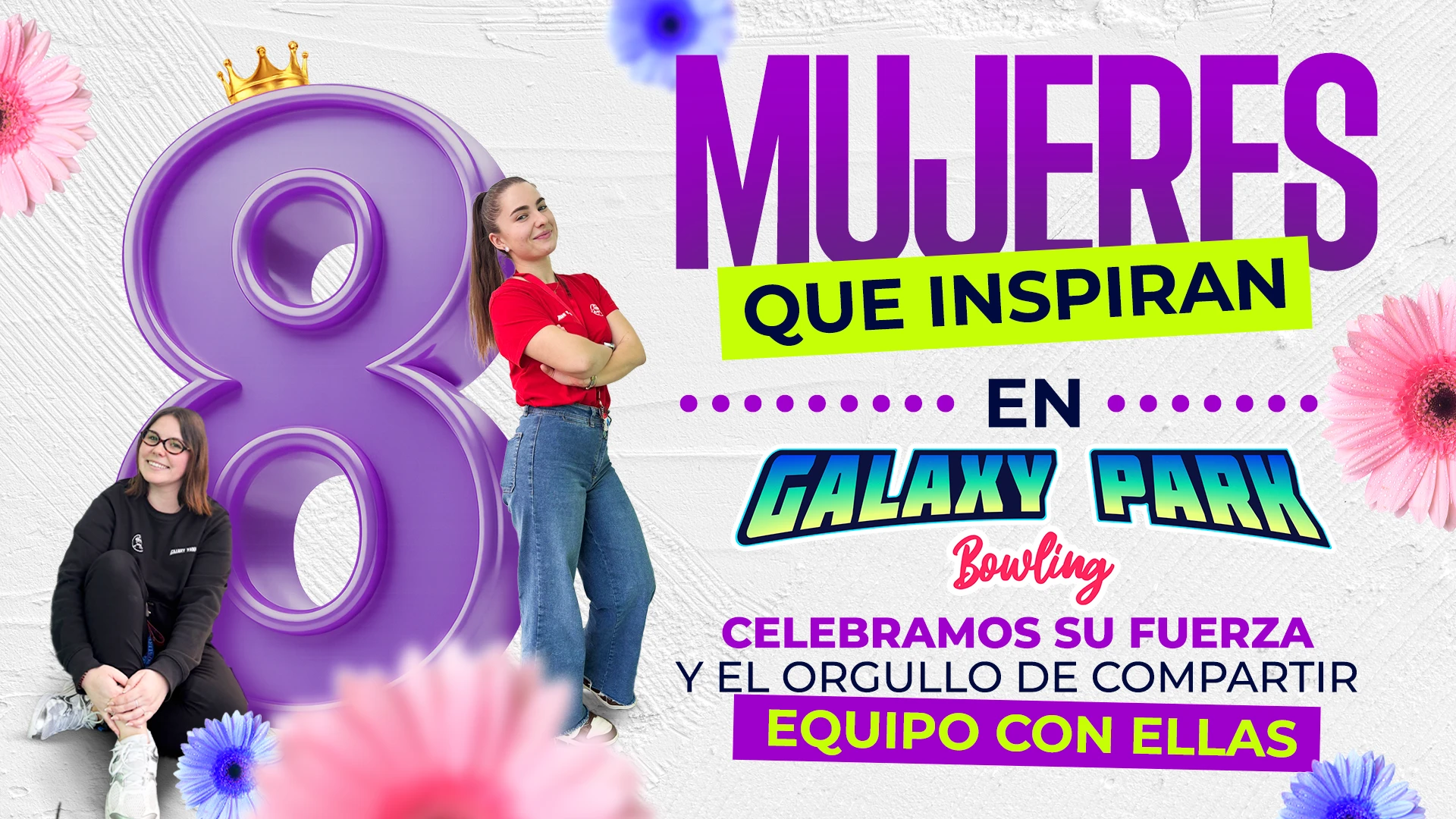 Mujeres que inspiran. En Galaxy Park Bowling celebramos su fuerza y el orgullo de compartir equipo con ellas.