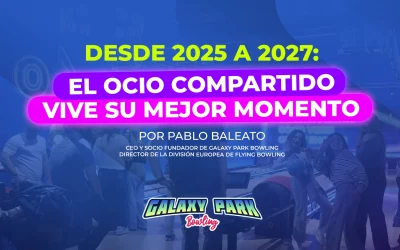 De 2025 a 2027: El Ocio Compartido vive su Mejor Momento